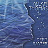 Allan Thomas: Deep Water