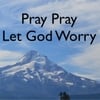Animatedfaith: Pray Pray Let God Worry