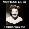 The Anne Fadale Trio: How the Time Goes By
