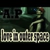 A.P: Love in Outer Space