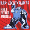 Bad Lieutenants: For A Fatter America