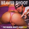 Beaver Shoot: The Beaver Booty Remixxx