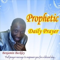 Benjamin Beckley: Prophetic Daily Prayer