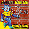 Billy Gorilly: Ac-Cent-Tchu-Ate the Positive - Single