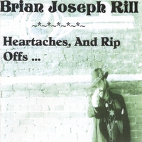 Brian Rill: Heartaches And Rip Offs