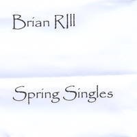 Brian Joseph Rill: Spring Singles