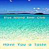 Blue Island Beer Club: Have You a Taste