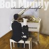 Bob Mundy: Something Beautiful