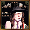 Cabaret Decadance: Femme Fatale