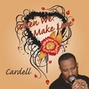 Cardell: When We Make Love