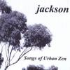 jackson: Songs of Urban Zen