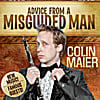 Colin Maier: Advice from a Misguided Man