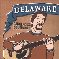 Dangerous Doug Harper: Delaware
