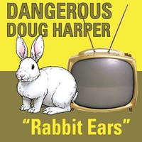 Dangerous Doug Harper: Rabbit Ears