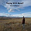 Dave Hoffsommer: Playing With Myself