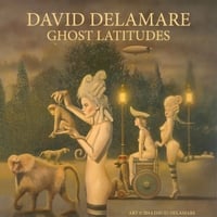 David Delamare: Ghost Latitudes