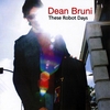 Dean Bruni: These Robot Days