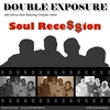 Double Exposure: Soul Recession