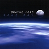 Dwayne Ford: Some Day
