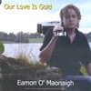 Eamon Ireland: Our Love Is Gold