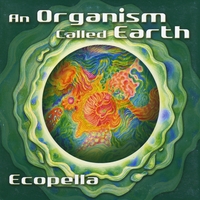 Ecopella: An Organism Called Earth