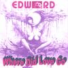 Edward: Where Did Love Go