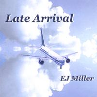 EJ Miller: Late Arrival