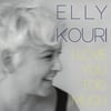 Elly Kouri: I Love You Too Much