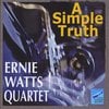 Ernie Watts Quartet: A Simple Truth