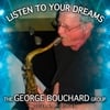 George Bouchard: Listen to Your Dreams  (Live at Mirelle