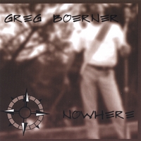 Greg Boerner: Nowhere