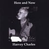 Harvey Charles: Here and Now