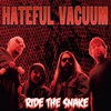 Hateful Vacuum: Ride The Snake