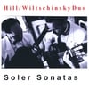 Hill/Wiltschinsky Duo: Soler Sonatas