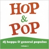 Hop & Pop (DJ Hoppa & General Populus): Volume 1