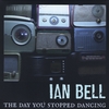 Ian Bell: The Day You Stopped Dancing