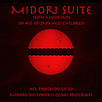 Irish Musicians in Aid of Japanese Children: The Midori Suite