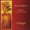 Jaiya: Invocation: Songs for a Sacred Earth