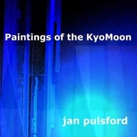 Jan Pulsford: Paintings of the Kyomoon