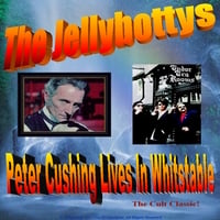 The Jellybottys: Peter Cushing Lives in Whitstable