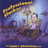 the jimmy griswold band: professional slacker