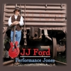 JJ Ford: Performance Jones