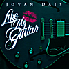 Jovan Dais: Like My Guitar