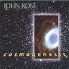 john rose: cosmogenesis