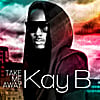 Kay B: Take Me Away