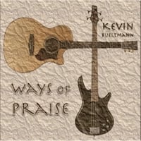 Kevin Bueltmann: Ways of Praise