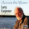 Larry Carpenter: Across the Water
