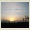 Like A Child: The Exchange
