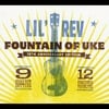 Lil Rev: Fountain of Uke (10th Anniversary Edition)