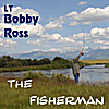 LT Bobby 

Ross: LT Bobby Ross - The Fisherman